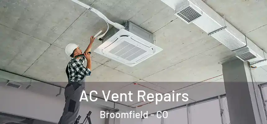 AC Vent Repairs Broomfield - CO