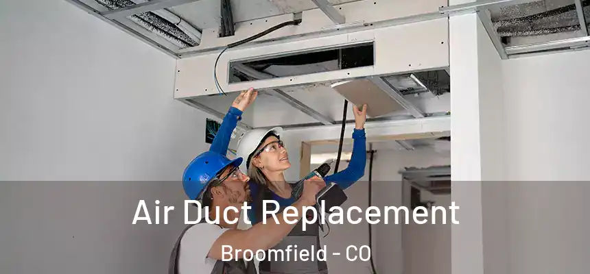 Air Duct Replacement Broomfield - CO