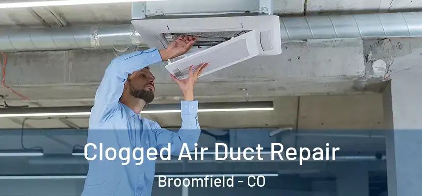  Clogged Air Duct Repair Broomfield - CO