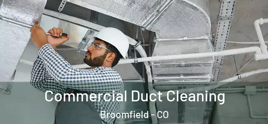 Commercial Duct Cleaning Broomfield - CO