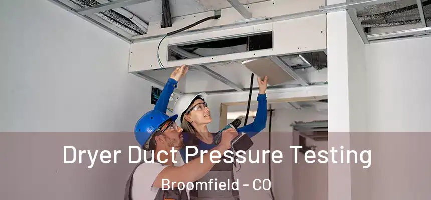 Dryer Duct Pressure Testing Broomfield - CO