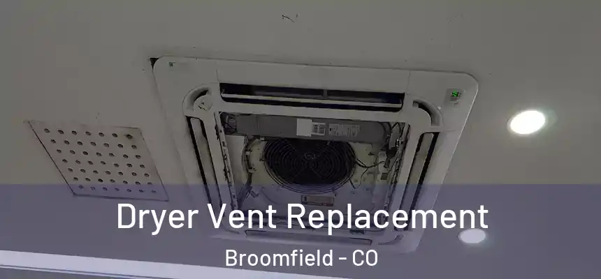 Dryer Vent Replacement Broomfield - CO