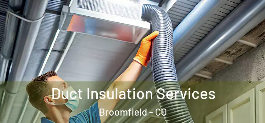 Duct Insulation Services Broomfield - CO