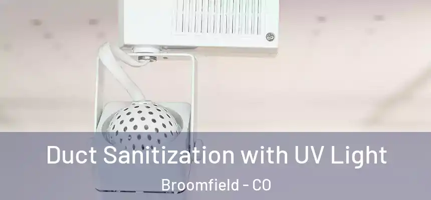  Duct Sanitization with UV Light Broomfield - CO