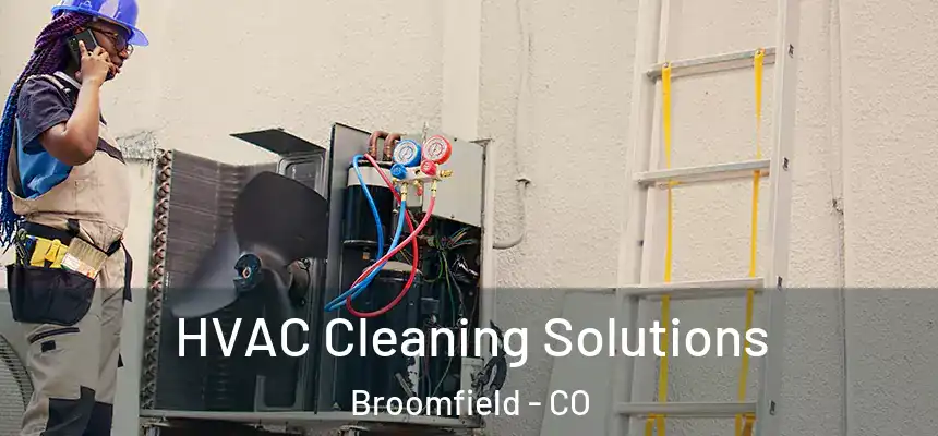 HVAC Cleaning Solutions Broomfield - CO