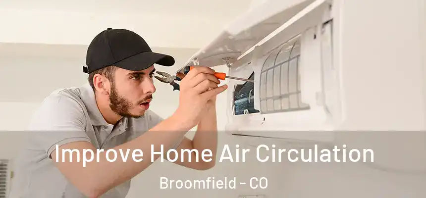  Improve Home Air Circulation Broomfield - CO