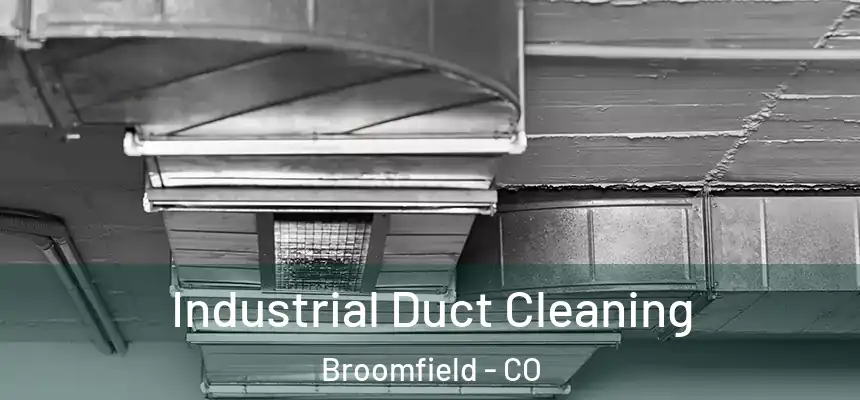 Industrial Duct Cleaning Broomfield - CO