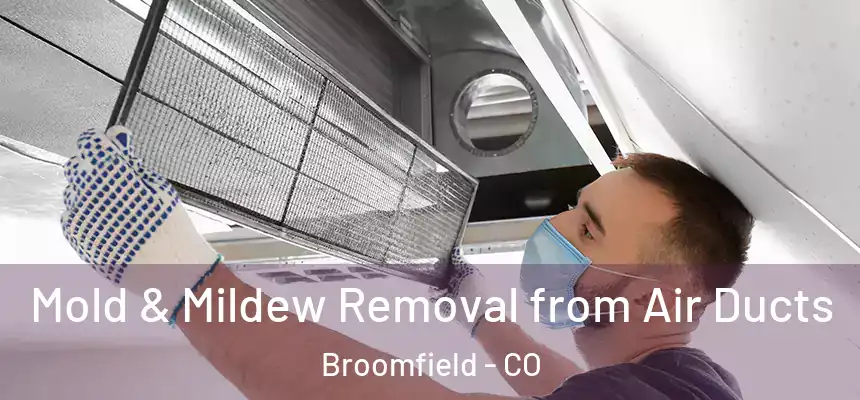  Mold & Mildew Removal from Air Ducts Broomfield - CO