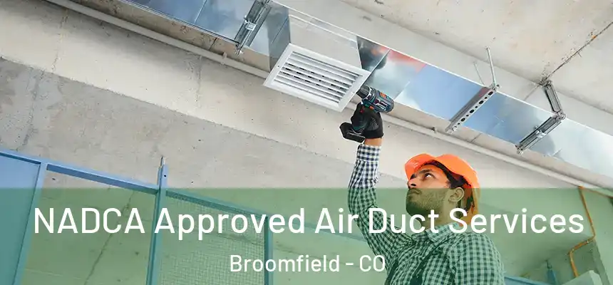 NADCA Approved Air Duct Services Broomfield - CO
