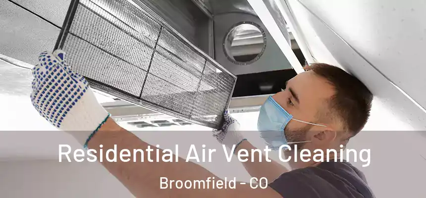  Residential Air Vent Cleaning Broomfield - CO
