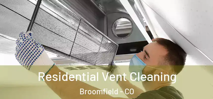  Residential Vent Cleaning Broomfield - CO