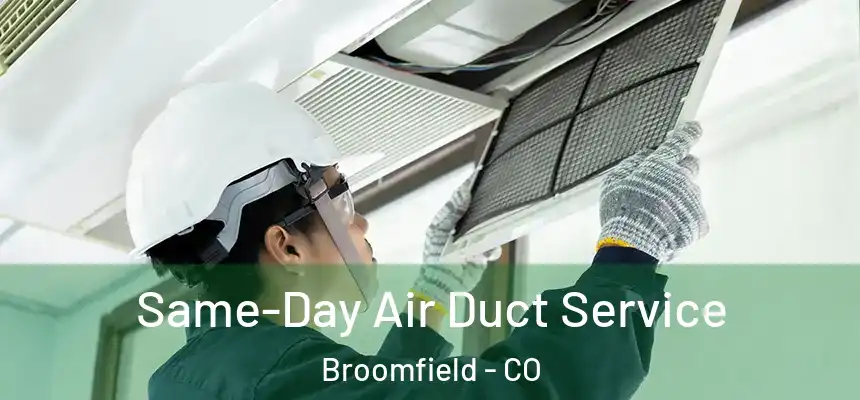 Same-Day Air Duct Service Broomfield - CO
