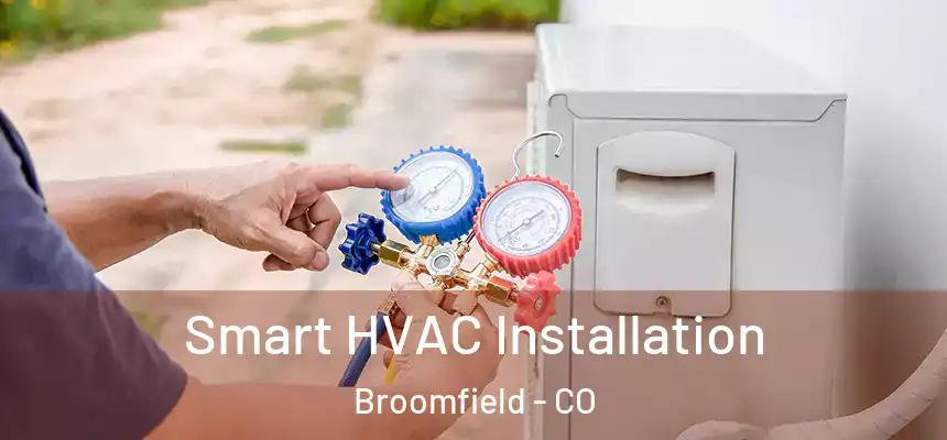 Smart HVAC Installation Broomfield - CO